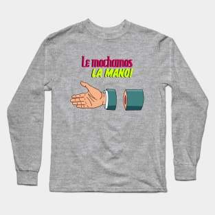 Le mochamos la mano Long Sleeve T-Shirt